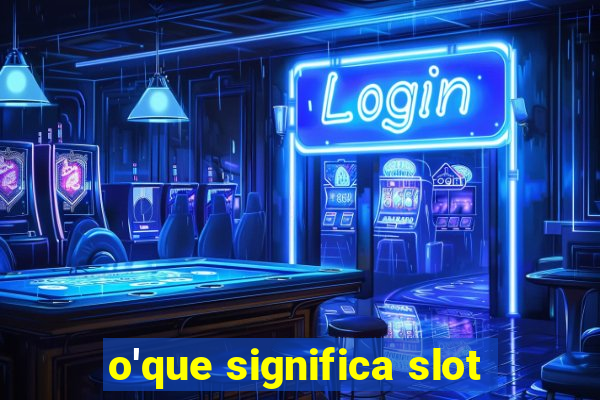 o'que significa slot