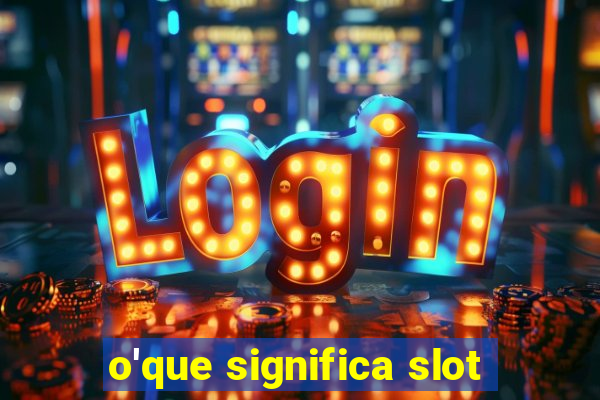 o'que significa slot