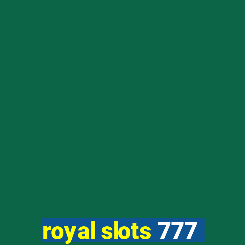 royal slots 777