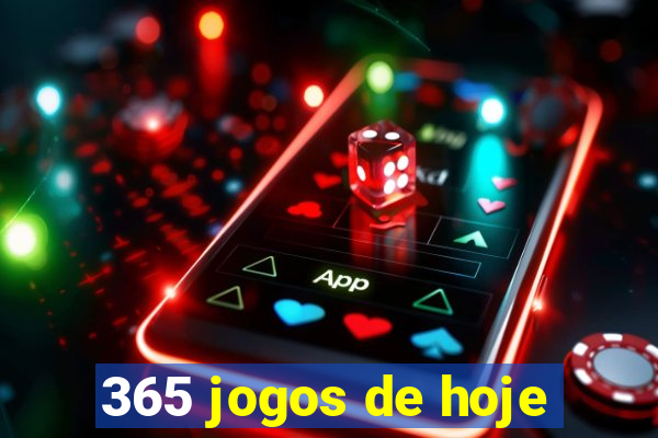 365 jogos de hoje