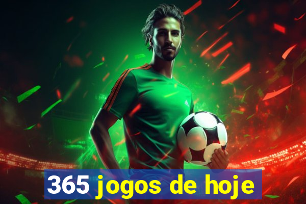 365 jogos de hoje