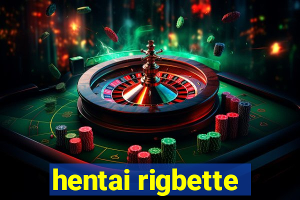 hentai rigbette