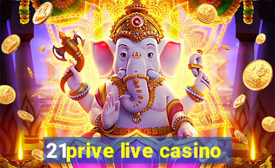 21prive live casino