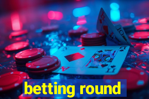 betting round