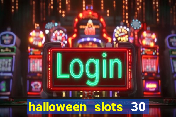 halloween slots 30 linhas multi jogos