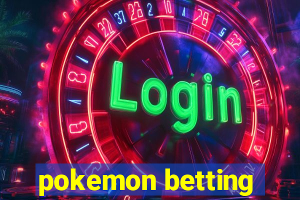 pokemon betting