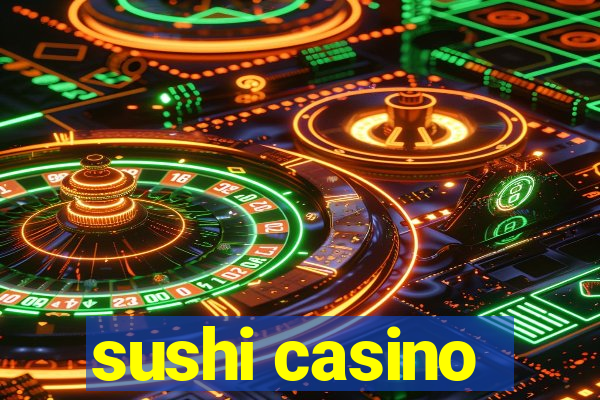 sushi casino