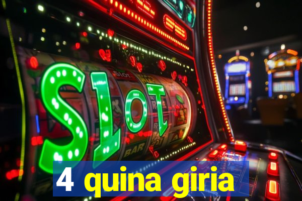 4 quina giria