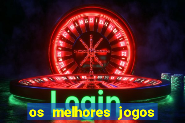 os melhores jogos de apostas