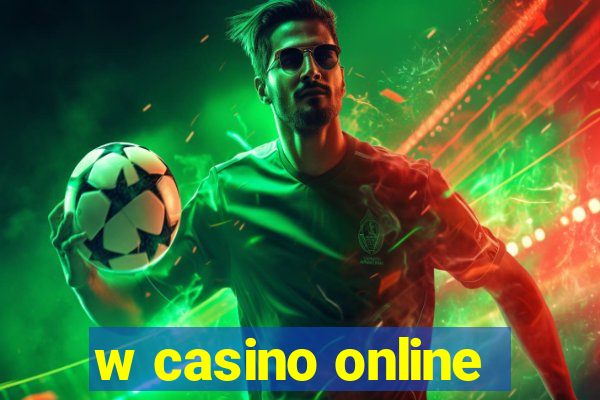 w casino online