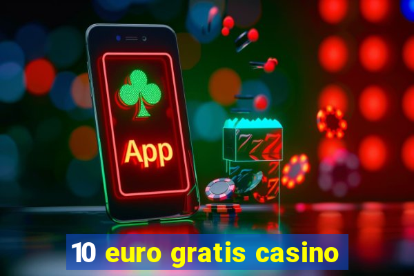 10 euro gratis casino