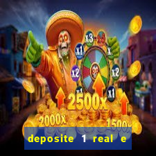 deposite 1 real e ganhe b?nus