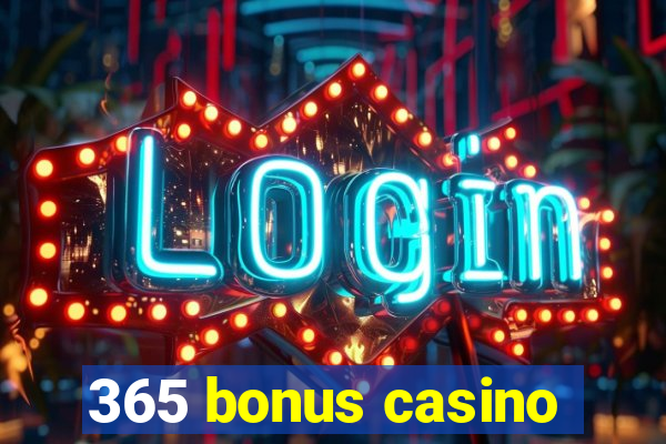 365 bonus casino