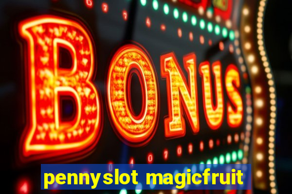 pennyslot magicfruit