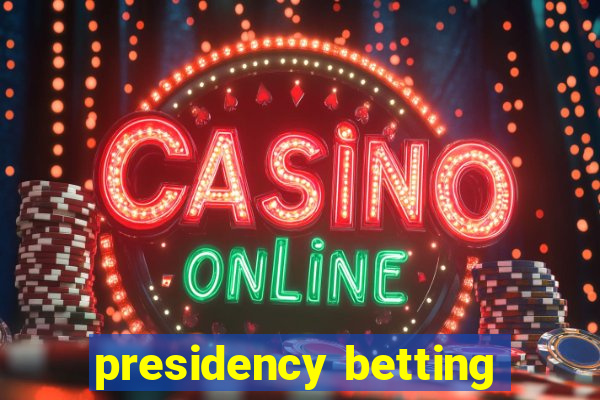 presidency betting