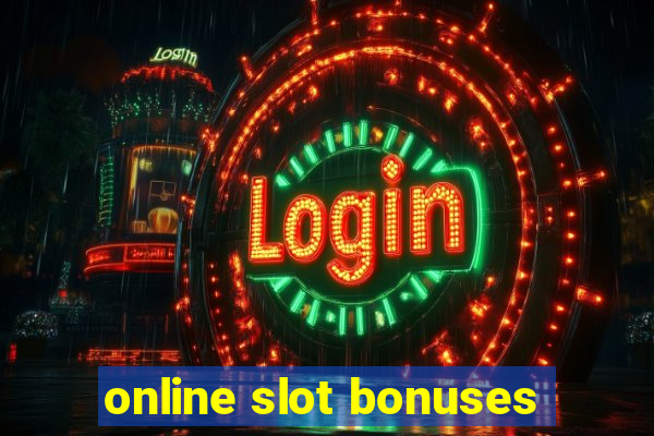 online slot bonuses