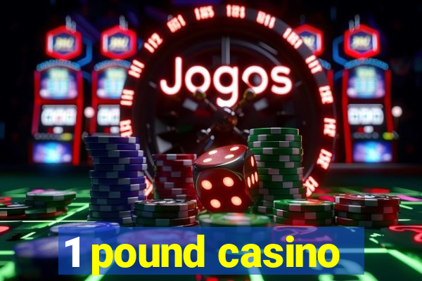 1 pound casino