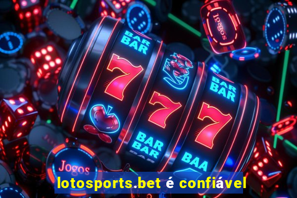 lotosports.bet é confiável