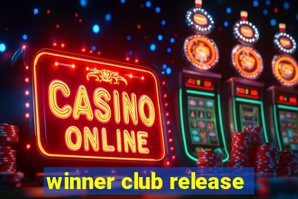 winner club release