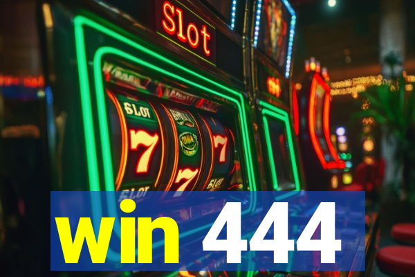 win 444