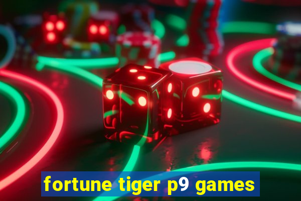 fortune tiger p9 games