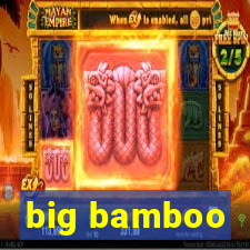 big bamboo