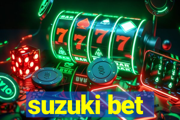 suzuki bet