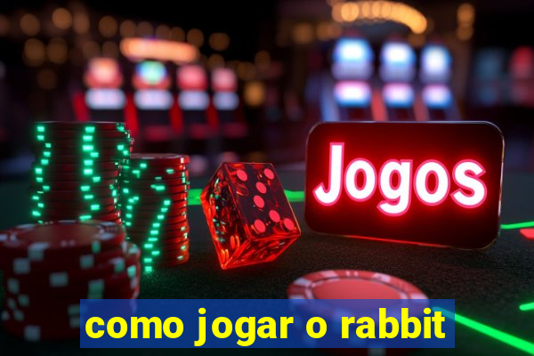 como jogar o rabbit