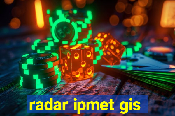 radar ipmet gis