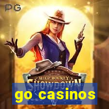 go casinos