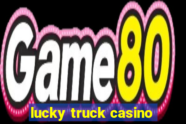 lucky truck casino