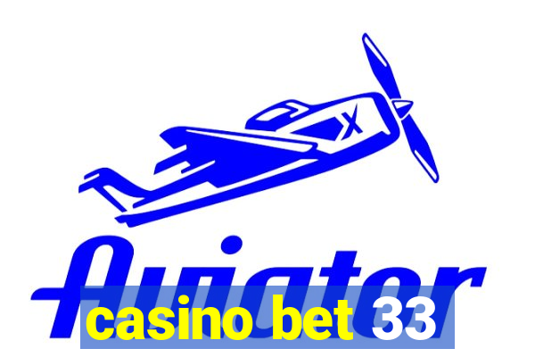 casino bet 33