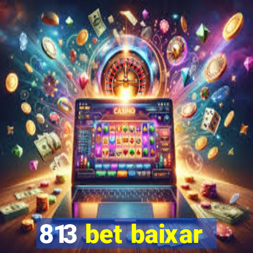 813 bet baixar