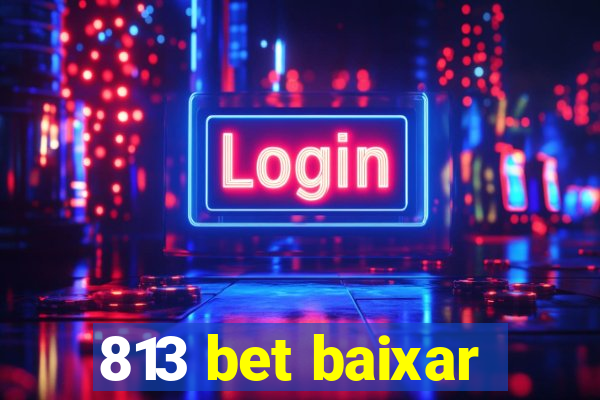 813 bet baixar