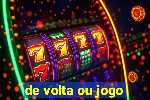 de volta ou jogo