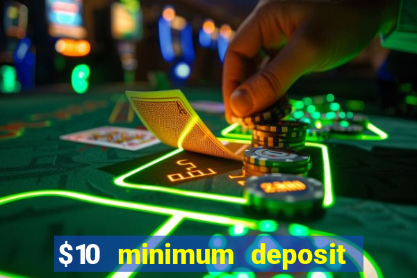 $10 minimum deposit online casinos