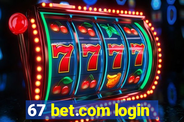 67 bet.com login