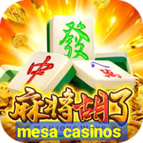 mesa casinos