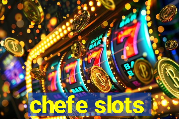 chefe slots