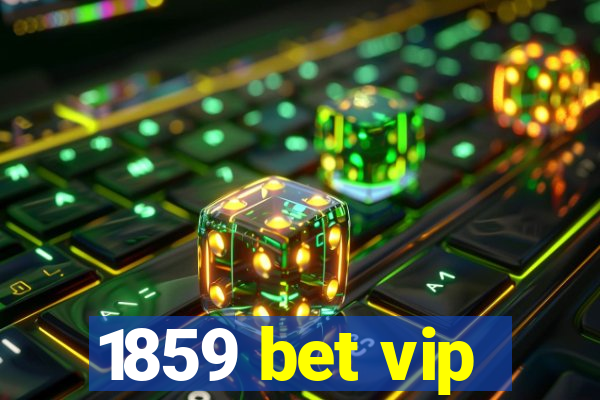 1859 bet vip