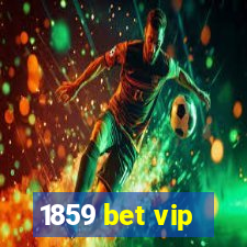 1859 bet vip