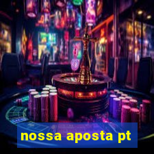 nossa aposta pt