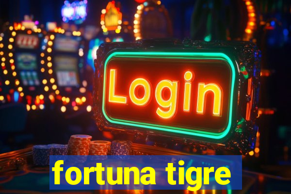 fortuna tigre