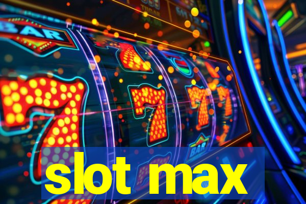 slot max