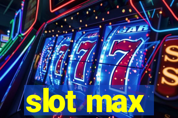 slot max