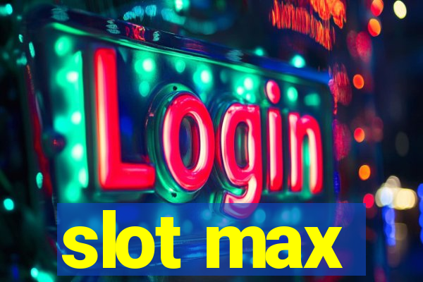 slot max