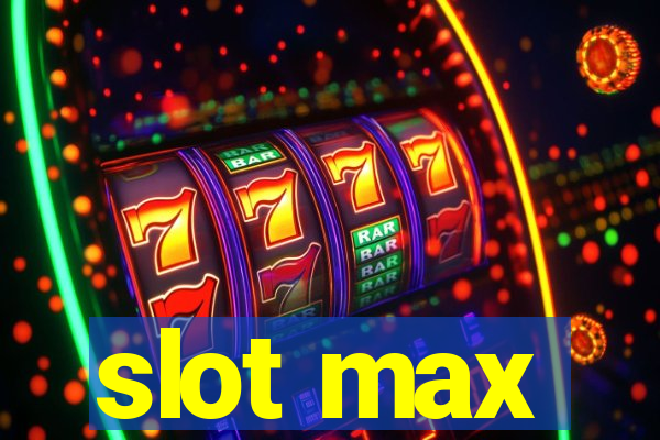 slot max