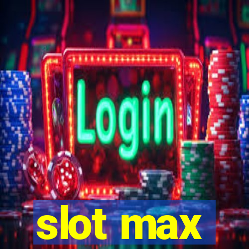 slot max