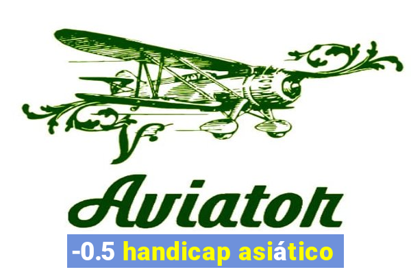 -0.5 handicap asiático