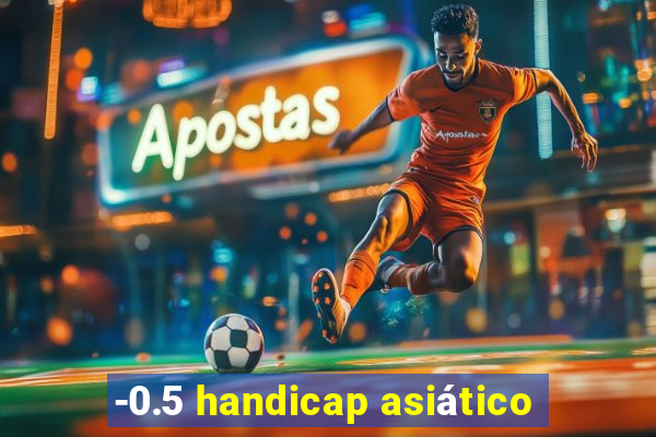 -0.5 handicap asiático